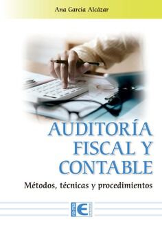 Auditor&iacute;a Fiscal y Contable. M&eacute;todos, t&eacute;cnicas y procedimientos