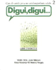 Digui, digui. Curs de catal&agrave; per a no-catalanoparlants adults. Llibre d'exercicis. Nivell 2