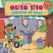 Osito Tito. ¡Vamos al zoo! Osito Tito. ¡Vamos al zoo!