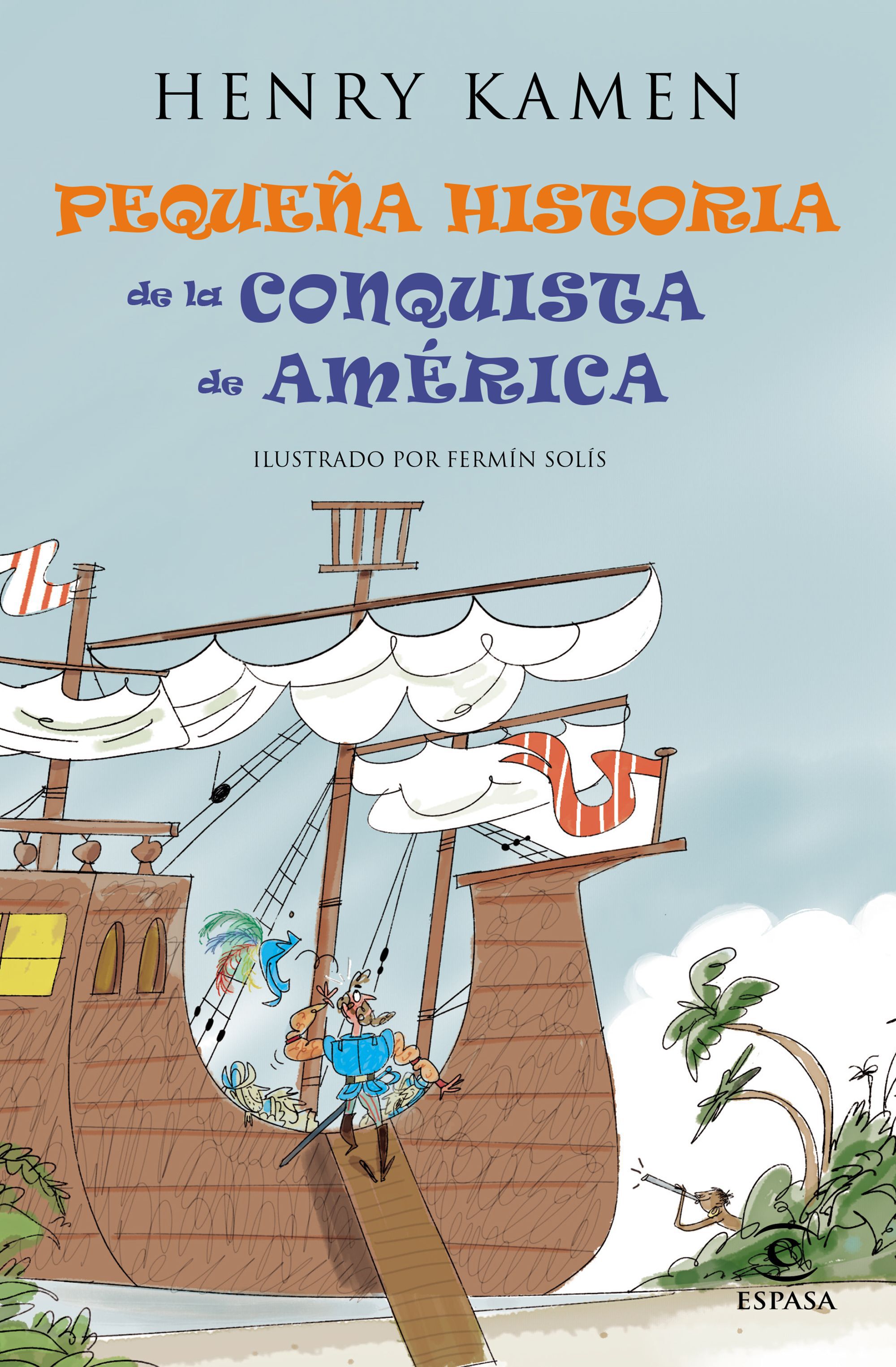 Peque&ntilde;a historia de la conquista de Am&eacute;rica