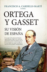 Ortega y Gasset, su visión de España Ortega y Gasset, su visión de España