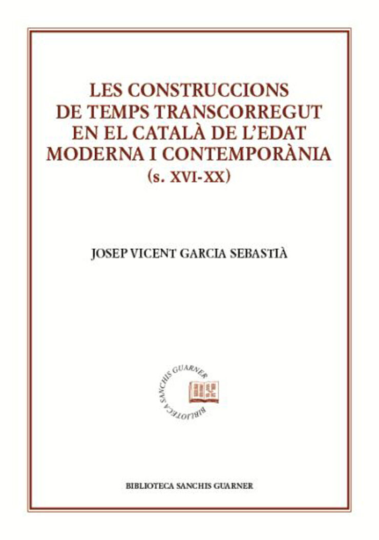 Les construccions de temps transcorregut en el català de l'edat moderna i contemporània (S. XVI-XX)