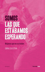 Somos las que estábamos esperando Somos las que estábamos esperando