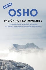 La pasión por lo imposible (OSHO habla de tú a tú) La pasión por lo imposible (OSHO habla de tú a tú)