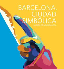 Barcelona, ciudad simbólica Barcelona, ciudad simbólica