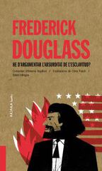 Frederick Douglass: He d'argumentar l'absurditat de l'esclavitud?