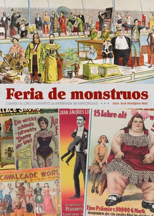 Feria de monstruos. Cuando el circo convirti&oacute; la diferencia en espect&aacute;culo