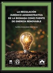 La regulaci&oacute;n jur&iacute;dico-administrativa de la biomasa como fuente de energ&iacute;a renovable