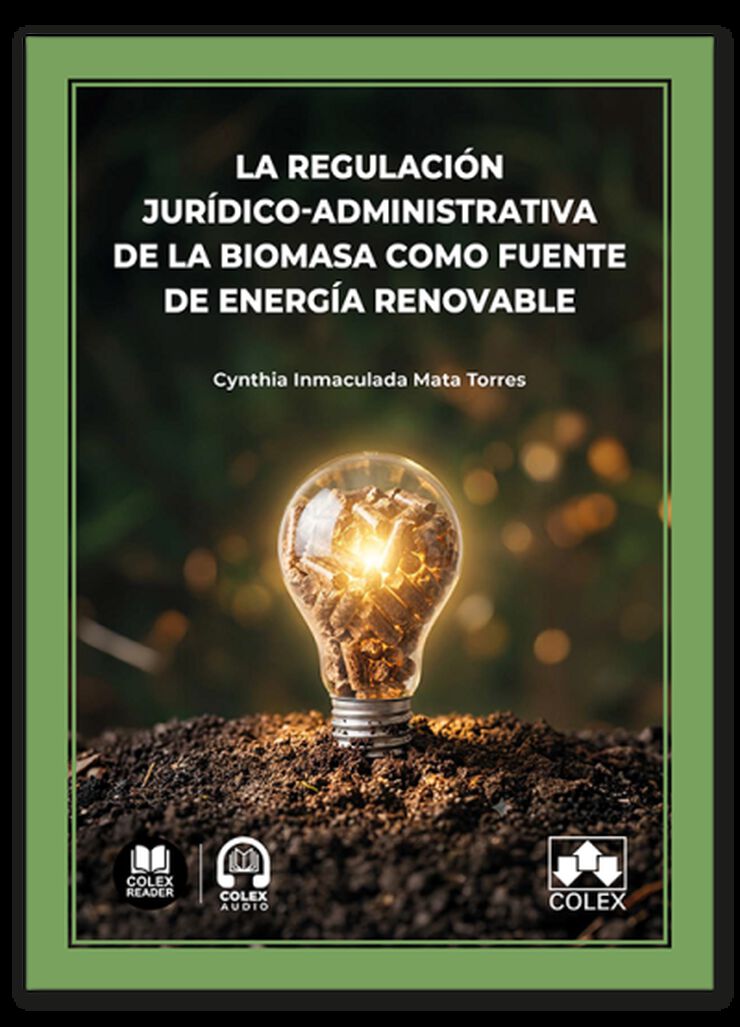 La regulaci&oacute;n jur&iacute;dico-administrativa de la biomasa como fuente de energ&iacute;a renovable