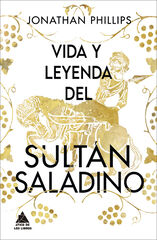 Vida y leyenda del sultán Saladino Vida y leyenda del sultán Saladino