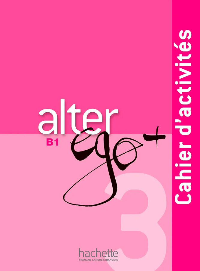 Alter Ego + 3 - Cahier d'activit&eacute;s (B1)