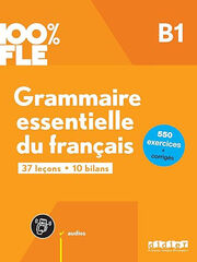 100% FLE - Grammaire essentielle du français B1 100% FLE - Grammaire essentielle du français B1