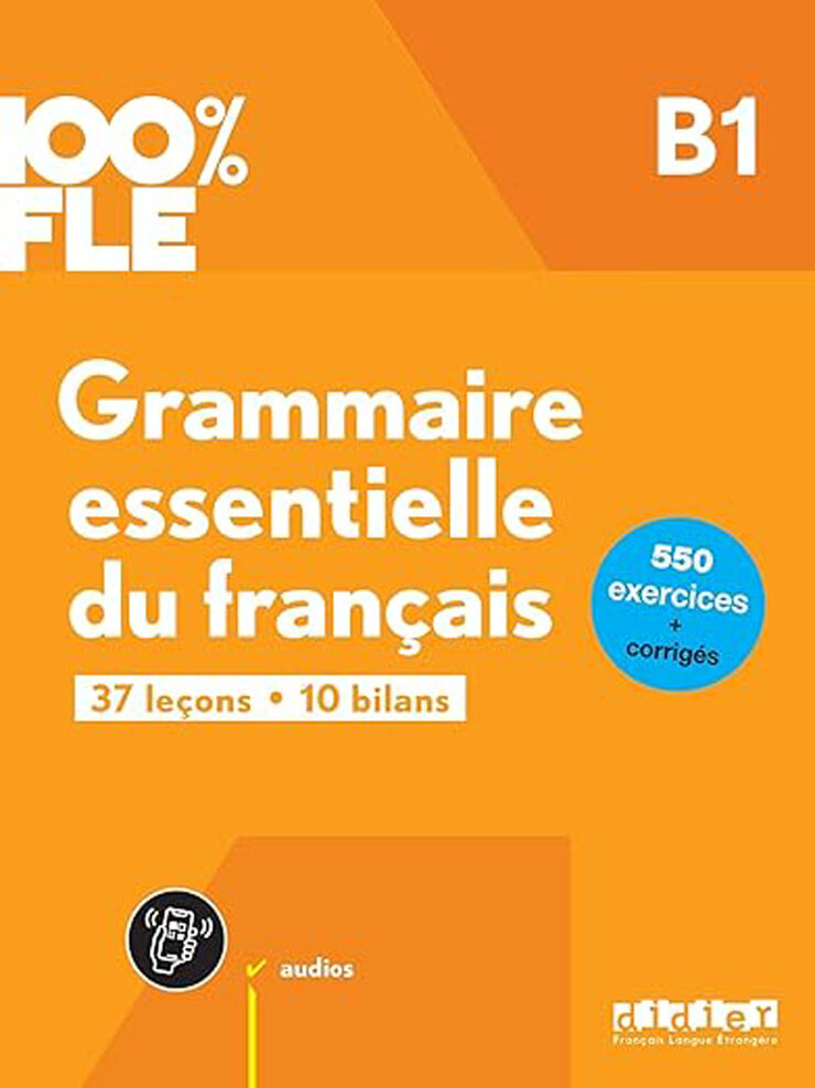 100% FLE - Grammaire essentielle du français B1