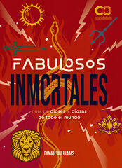 Fabulosos Inmortales. Una guía de dioses y diosas de todo el mundo Fabulosos Inmortales. Una guía de dioses y diosas de todo el mundo