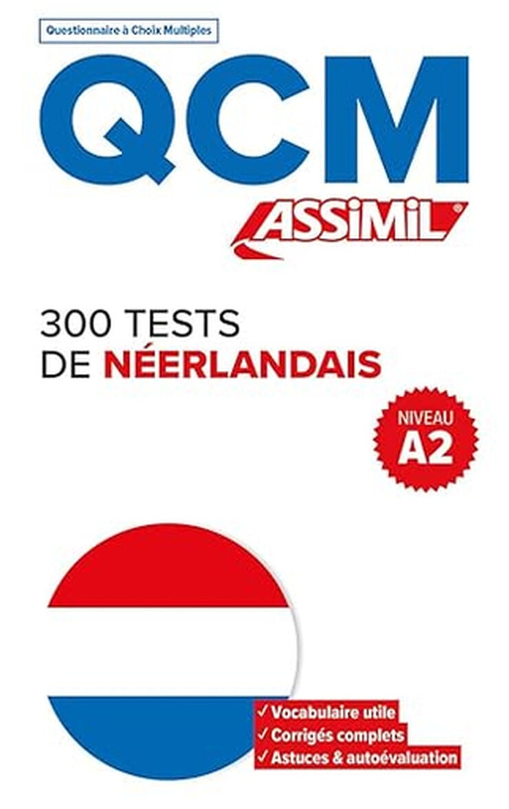 300 tests de n&eacute;erlandais : niveau A2 : QCM (Questionnaires &agrave; Choix Multiples)