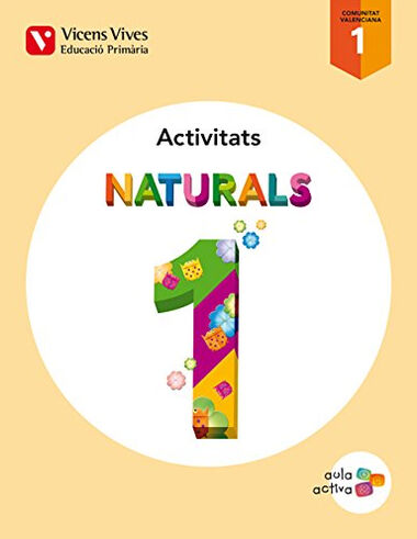 NATURALS ACTIVITATS AULA ACTIVA 1r PRIM&Agrave;RIA Vicens V. Val&egrave;ncia 9788468215501