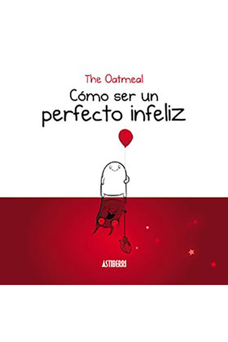 C&oacute;mo ser un perfecto infeliz