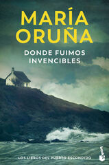 Donde fuimos invencibles (Los libros del Puerto Escondido) Donde fuimos invencibles (Los libros del Puerto Escondido)
