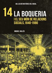 La Boqueria i el seu món de relacions socials, 1840-1980 La Boqueria i el seu món de relacions socials, 1840-1980