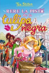 Tea Stilton 18. Rere la pista de la tulipa negra Tea Stilton 18. Rere la pista de la tulipa negra