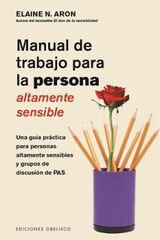 Manual de trabajo para la persona altamente sensible Manual de trabajo para la persona altamente sensible