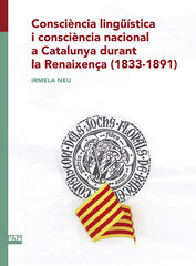 Consciència lingüística i consciència nacional a Catalunya durant la Renaixença (1833-1891) Consciència lingüística i consciència nacional a Catalunya durant la Renaixença (1833-1891)