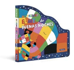 Mi primer Elmer de buenas noches (Elmer. Pequeñas manitas) Mi primer Elmer de buenas noches (Elmer. Pequeñas manitas)