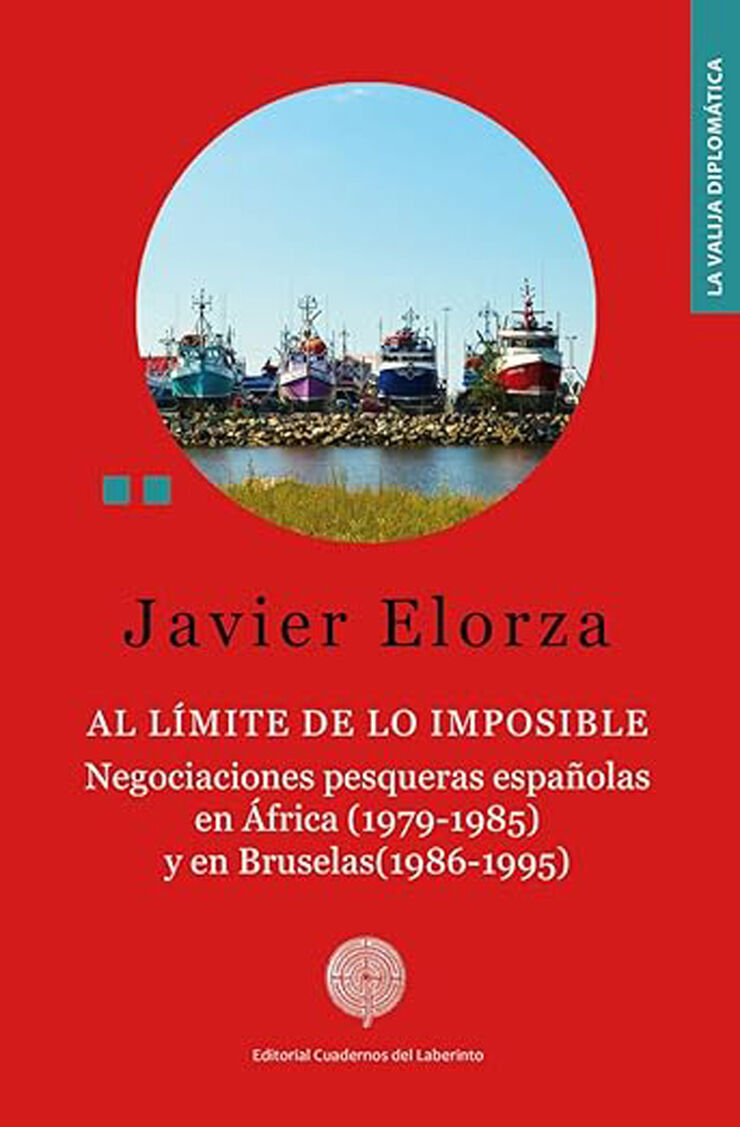 Al límite de lo imposible. Negociaciones pesqueras españolas en África (1979-1981) y en Bruselas (1986-1995)