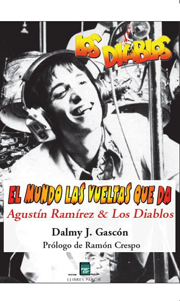 El mundo las vueltas que da Agust&iacute;n Ram&iacute;rez & Los Diablos