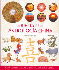 La biblia de la astrología china La biblia de la astrología china