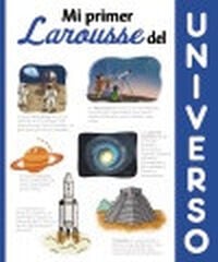 Mi primer Larousse del universo Mi primer Larousse del universo