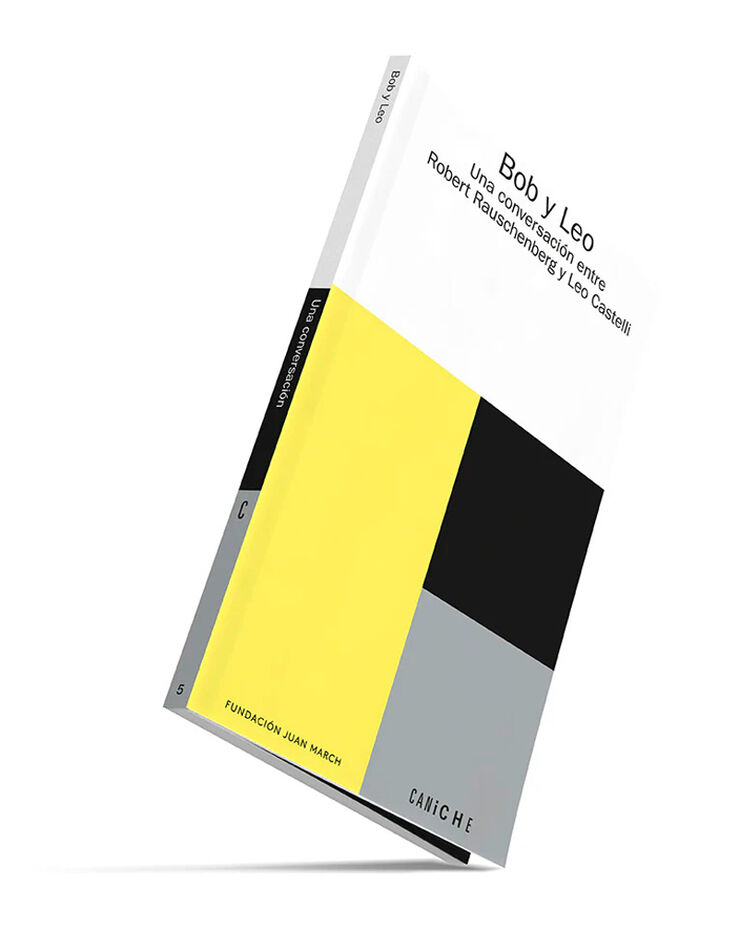 Bob y Leo. Una conversación entre Robert Rauschenberg y Leo Castelli