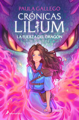 La fuerza del dragón (Crónicas de Lilium 1) La fuerza del dragón (Crónicas de Lilium 1)