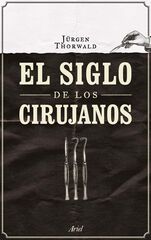 El siglo de los cirujanos El siglo de los cirujanos