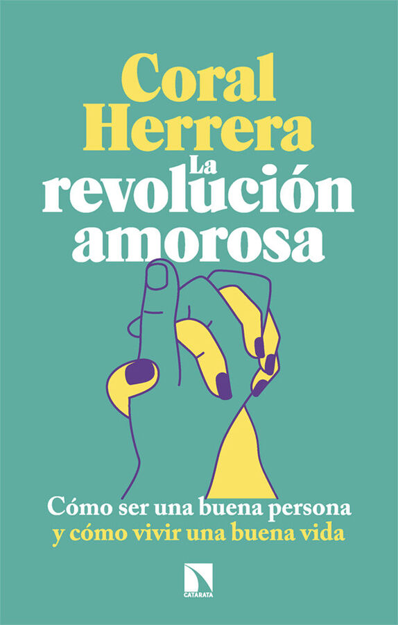 La revoluci&oacute;n amorosa &mdash; C&oacute;mo ser una buena persona y c&oacute;mo vivir una buena vida