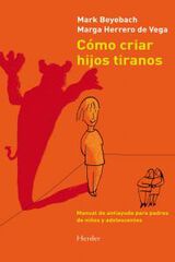 Cómo criar hijos tiranos Cómo criar hijos tiranos