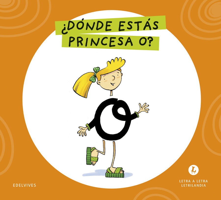 Letra a Letra Letrilandia &iquest;D&oacute;nde est&aacute;s, princesa O?
