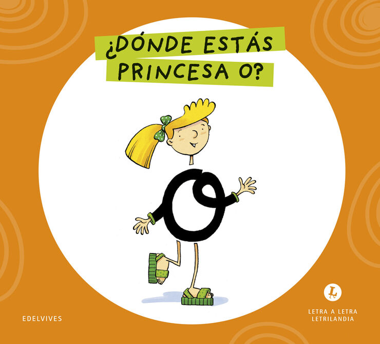 Letra a Letra Letrilandia &iquest;D&oacute;nde est&aacute;s, princesa O?
