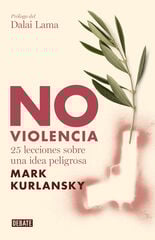 No violencia: 25 lecciones sobre una idea peligrosa No violencia: 25 lecciones sobre una idea peligrosa