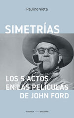 Simetrías. Los 5 actos en las películas de John Ford Simetrías. Los 5 actos en las películas de John Ford