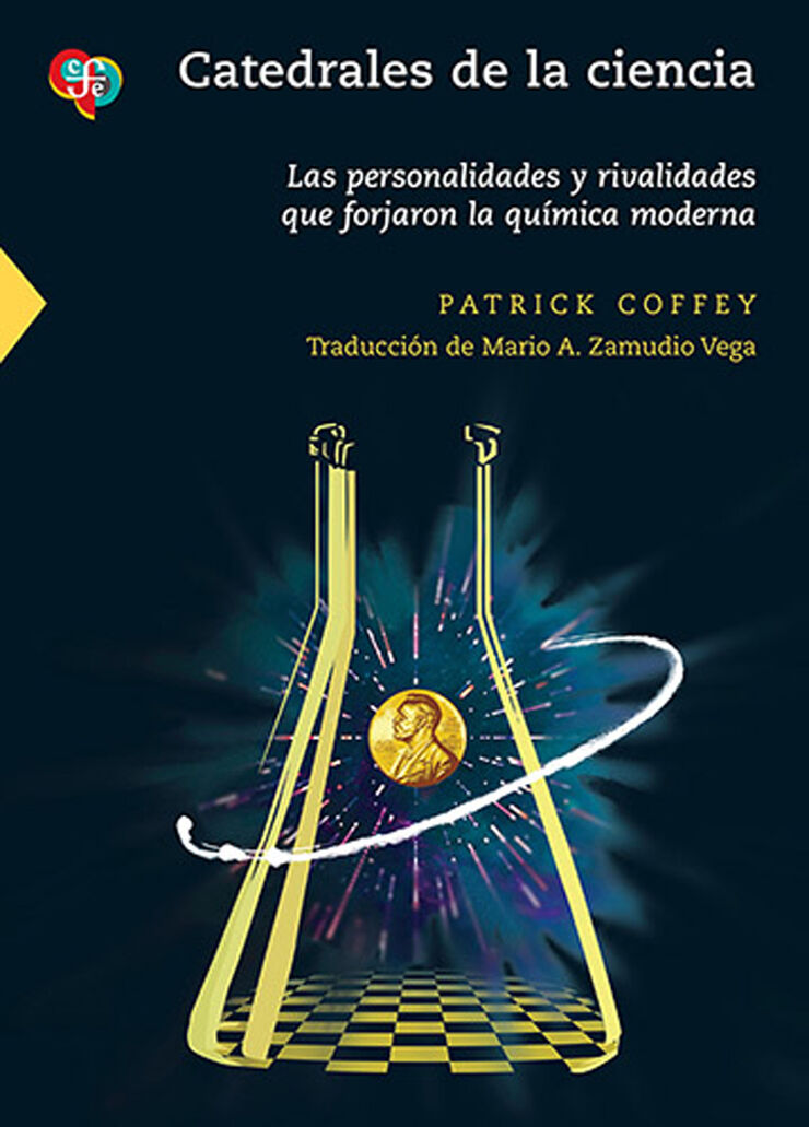 Catedrales de la ciencia. Las personalidades y rivalidades que forjaron la química moderna