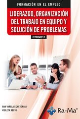 (CTRG0011) Liderazgo, organización del trabajo en equipo y solución de problemas (CTRG0011) Liderazgo, organización del trabajo en equipo y solución de problemas