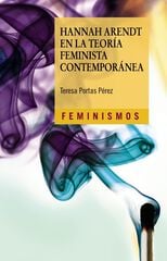 Hannah Arendt en la teoría feminista contemporánea Hannah Arendt en la teoría feminista contemporánea