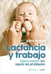 Lactancia y trabajo Lactancia y trabajo
