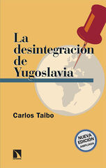 La desintegración de Yugoslavia La desintegración de Yugoslavia