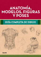 Guía completa dibujo. Anatomía, modelos, figuras y poses Guía completa dibujo. Anatomía, modelos, figuras y poses