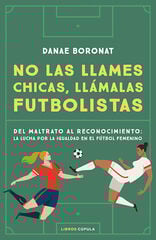 No las llames chicas, llámalas futbolistas No las llames chicas, llámalas futbolistas
