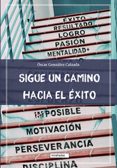Sigue un camino hacia el éxito Sigue un camino hacia el éxito
