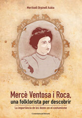Mercè Ventosa i Roca, una folklorista per descobrir Mercè Ventosa i Roca, una folklorista per descobrir