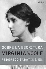Sobre la escritura. Virginia Woolf Sobre la escritura. Virginia Woolf